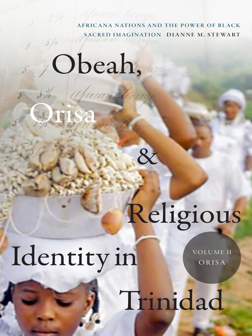 Title details for Obeah, Orisa, and Religious Identity in Trinidad, Volume II, Orisa by Dianne M. Stewart - Available